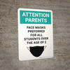 Attention: Parents Face Masks Preferred For All Students Over The Age Of 2 - Wall Sign Attention: Parents Face Masks Preferred For All Students Over The Age Of 2 - Wall Sign