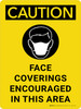 Caution: Face Coverings Encouraged In This Area - Wall Sign Caution: Face Coverings Encouraged In This Area - Wall Sign