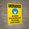 Caution: Masks Encouraged Beyond This Point - Wall Sign