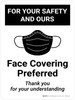 For Your Safety And Ours: Face Covering Preferred Thank You - Wall Sign