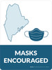 Masks Encouraged Maine State Outline - Wall Sign Masks Encouraged Maine State Outline - Wall Sign