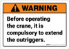 Warning: Before Operating Compulsory To Extend The Outriggers - Wall Sign Warning: Before Operating Compulsory To Extend The Outriggers - Wall Sign
