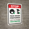 Stop: Face Mask Preferred Even If You Have Been Vaccinated Portrait - Wall Sign Stop: Face Mask Preferred Even If You Have Been Vaccinated Portrait - Wall Sign