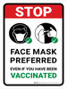 Stop: Face Mask Preferred Even If You Have Been Vaccinated Portrait - Wall Sign Stop: Face Mask Preferred Even If You Have Been Vaccinated Portrait - Wall Sign