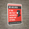 We Are Open If You Are Fully Vaccinated Masks Are Optional - Wall Sign We Are Open If You Are Fully Vaccinated Masks Are Optional - Wall Sign