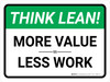 Think Lean: More Value Less Work Landscape - Wall Sign Think Lean: More Value Less Work Landscape - Wall Sign