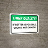 Think Quality: If better is possible, good is not enough Landscape - Wall Sign Think Quality: If better is possible, good is not enough Landscape - Wall Sign