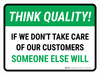 Think Quality: If We Don't Take Care Of Our Customer Someone Else Will Landscape - Wall Sign