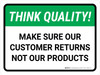 Think Quality: Make Sure Our Customer Returns Not Our Products Landscape - Wall Sign