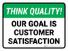 Think Quality: Our Goal is Customer Satisfaction Landscape - Wall Sign
