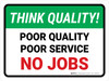 Think Quality: Poor Quality Poor Service No Jobs Landscape - Wall Sign