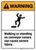 Warning: Walking Standing On Conveyor Covers Cause Injury - Wall Sign