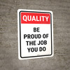 Quality Be Proud Of The Job You Do Portrait - Wall Sign