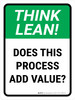 Think Lean: Does this process add value Portrait - Wall Sign Think Lean: Does this process add value Portrait - Wall Sign