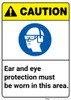 Caution: Ear and Eye Protection Must Be Worn ANSI - Wall Sign