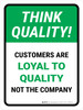 Think Quality: Customers Are Loyal To Quality Not The Company Portrait - Wall Sign Think Quality: Customers Are Loyal To Quality Not The Company Portrait - Wall Sign