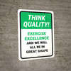 Think Quality: Exercise Excellence and We'll All Be in Great Shape Portrait - Wall Sign Think Quality: Exercise Excellence and We'll All Be in Great Shape Portrait - Wall Sign