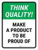 Think Quality: Make A Product To Be Proud of Portrait - Wall Sign Think Quality: Make A Product To Be Proud of Portrait - Wall Sign