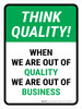 Think Quality: When We Are Out Of Quality We Are Out Of Business Portrait - Wall Sign Think Quality: When We Are Out Of Quality We Are Out Of Business Portrait - Wall Sign