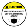 Caution: Mask Encouraged Before Entering Office Circular - Floor Sign