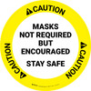 Caution: Masks Not Required But Encouraged Stay Safe Circular - Floor Sign