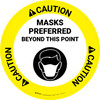 Caution: Masks Preferred Beyond This Point Circular - Floor Sign Caution: Masks Preferred Beyond This Point Circular - Floor Sign