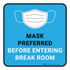 Mask Preferred Before Entering Break Room Blue - Floor Sign