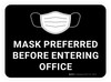 Mask Preferred Before Entering Office Black Rectangular - Floor Sign