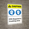 Caution: PPE Required In Crushing Area ANSI - Wall Sign Caution: PPE Required In Crushing Area ANSI - Wall Sign