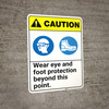 Caution: Wear Eye Foot Protection Beyond This Point ANSI - Wall Sign
