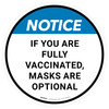 Notice: If Your Are Fully Vaccinated Masks Are Optional - Floor Sign Notice: If Your Are Fully Vaccinated Masks Are Optional - Floor Sign