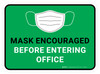 Mask Encouraged Before Entering Office Green Rectangular - Floor Sign Mask Encouraged Before Entering Office Green Rectangular - Floor Sign
