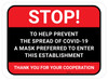 Stop To Help Prevent The Spread Of Covid-19 A Mask Preferred To Enter This Establishment Rectangular - Floor Sign Stop To Help Prevent The Spread Of Covid-19 A Mask Preferred To Enter This Establishment Rectangular - Floor Sign