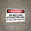 Danger: Do Not Look Electric Arc It Will Hurt Your Eyes - Wall Sign