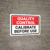 Quality Control: Calibrate Before Use Landscape - Wall Sign Quality Control: Calibrate Before Use Landscape - Wall Sign