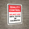Quality Control: Do Not Use Until Tested Or Calibrated Portrait - Wall Sign Quality Control: Do Not Use Until Tested Or Calibrated Portrait - Wall Sign