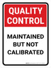 Quality Control: Maintained But Not Calibrated Portrait - Wall Sign