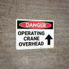 Danger: Operating Crane Overhead Arrow Up - Wall Sign