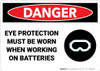 Danger: Eye Protection Must Be Worn When Working on Batteries - Wall Sign Danger: Eye Protection Must Be Worn When Working on Batteries - Wall Sign