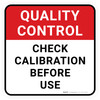Quality Control: Check Calibration Before Use Square - Floor Sign