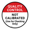 Quality Control: Not Calibrated Use for Checking Only Circular - Floor Sign