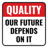 Quality: Our Future Depends On It Square - Floor Sign