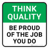 Think Quality: Be Proud Of The Job You Do Square - Floor Sign