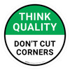 Think Quality: Don't Cut Corners Circular - Floor Sign Think Quality: Don't Cut Corners Circular - Floor Sign