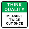 Think Quality: Measure Twice Cut Once Square - Floor Sign Think Quality: Measure Twice Cut Once Square - Floor Sign