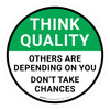 Think Quality: Others Are Depending On You Don't Take Chances Circular - Floor Sign Think Quality: Others Are Depending On You Don't Take Chances Circular - Floor Sign