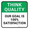 Think Quality: Our Goal Is 100% Satisfaction Square - Floor Sign