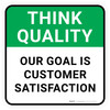 Think Quality: Our Goal Is Customer Satisfaction Square - Floor Sign