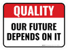 Quality: Our Future Depends On It Rectangular - Floor Sign