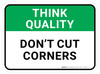 Think Quality: Don't Cut Corners Rectangular - Floor Sign Think Quality: Don't Cut Corners Rectangular - Floor Sign